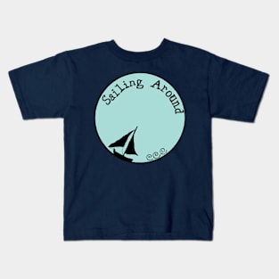 Sailing around Kids T-Shirt